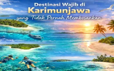 Destinasi Wajib di Karimunjawa yang Tidak Pernah Membosankan