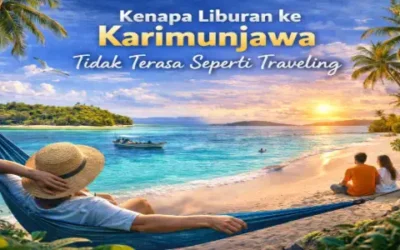 Kenapa Liburan ke Karimunjawa Tidak Terasa Seperti Traveling