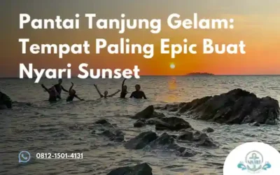 Pantai Tanjung Gelam: Tempat Paling Epic Buat Nyari Sunset