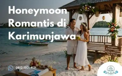 Trip Honeymoon Romantis di Karimunjawa: Tips Liburan Bareng Nautika Karimunjawa