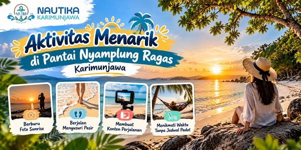 Aktivitas menarik di Pantai Nyamplung Ragas Karimunjawa saat sunrise dan menikmati pesisir