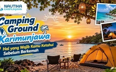 Camping Ground Karimunjawa: 7 Hal yang Wajib Kamu Ketahui Sebelum Berkemah