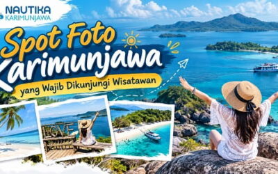 Spot Foto Karimunjawa yang Wajib Dikunjungi Wisatawan