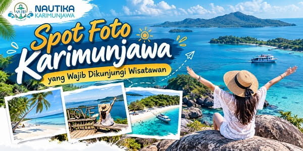 Spot Foto Karimunjawa yang Wajib Dikunjungi Wisatawan