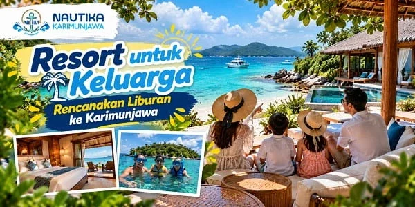 Resort untuk Keluarga: Rencanakan Liburan ke Karimunjawa