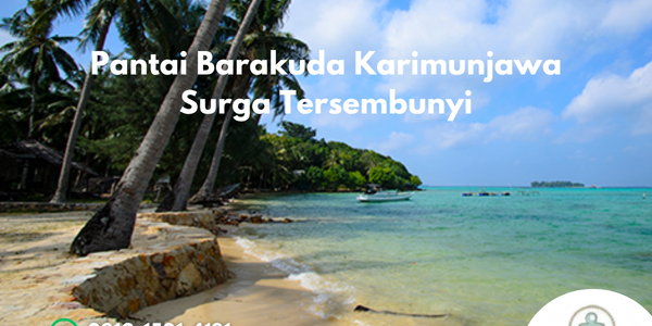 Pantai Barakuda Karimunjawa Surga Tersembunyi