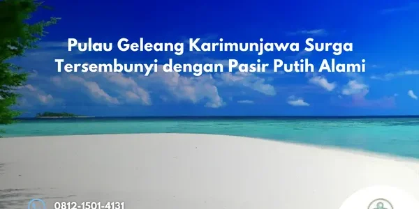 Pulau Geleang Karimunjawa Surga Tersembunyi dengan Pasir Putih Alami