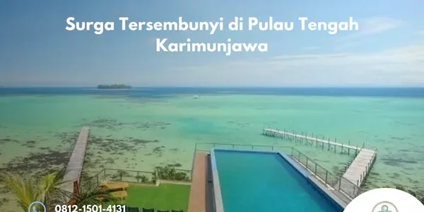 Surga Tersembunyi di Pulau Tengah Karimunjawa