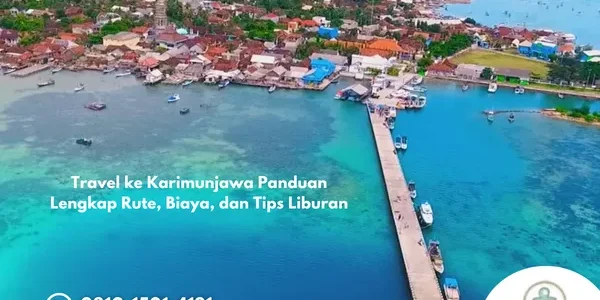 Travel ke Karimunjawa Panduan Lengkap Rute, Biaya, dan Tips Liburan