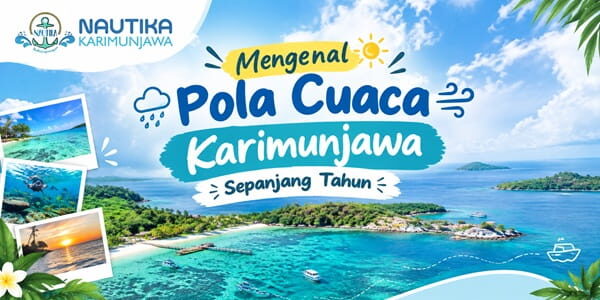 Mengenal Pola Cuaca Karimunjawa Sepanjang Tahun